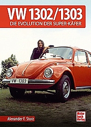 Auto Bücher - VW 1302 / 1303 - Die Evolution der Super-Käfer