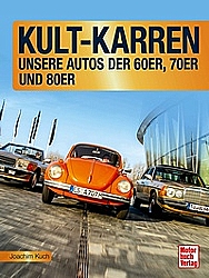 Auto Bücher - Kult-Karren - Unsere Autos der 60er, 70er und 80er